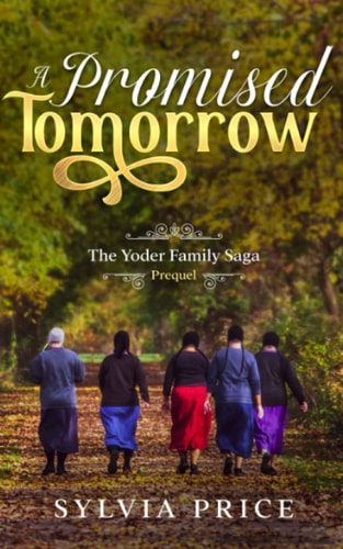 A Promised Tomorrow The Yoder Family Saga Prequel