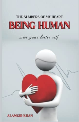 The Numbers of My Heart BEING HUMAN: Meet Your Better Self