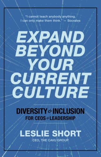 Expand Beyond Your Current Culture Diversity and Inclusion for CEOs and Leadership