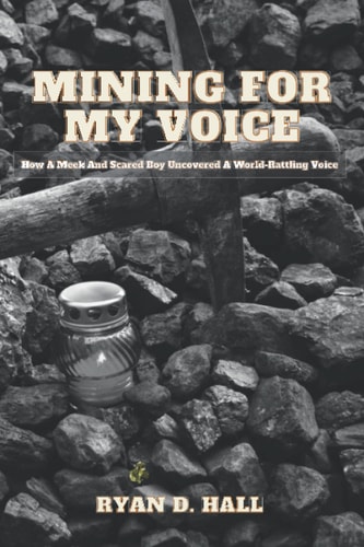 Mining For My Voice How A Meek And Scared Boy Uncovered A World-Rattling Voice