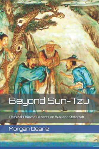 Beyond Sun-Tzu Classical Chinese Debates on War and Statecraft