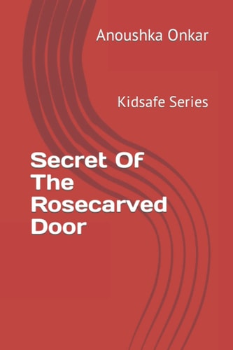 Secret Of The Rosecarved Door Kidsafe Series