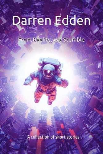 From Reality, We Stumble A Collection of Short Stories