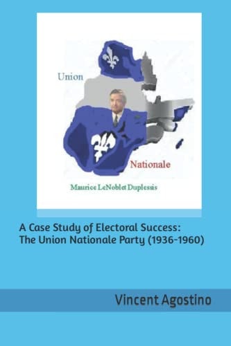A Case Study of Electoral Success The Union Nationale Party (1936-1960)