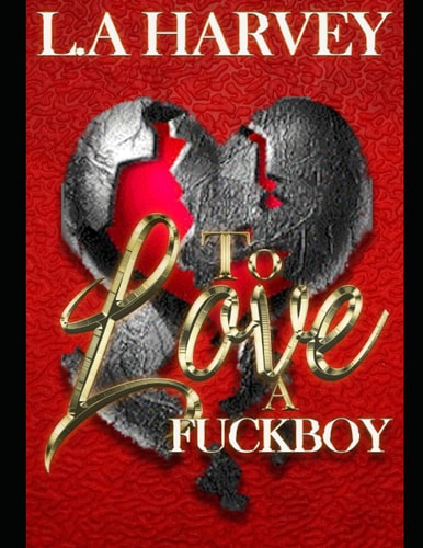 To Love A Fuckboy
