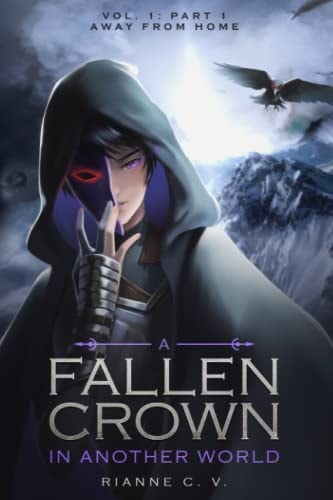 A Fallen Crown in Another World - Volume 1 Part 1: Away from Home
