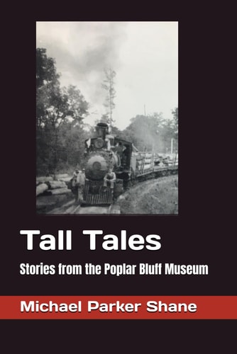 Tall Tales Stories from the Poplar Bluff Museum