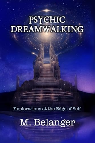 Psychic Dreamwalking Exploration at the Edge of Self