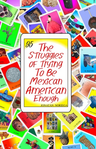 The Struggles of Trying to be Mexican American Enough