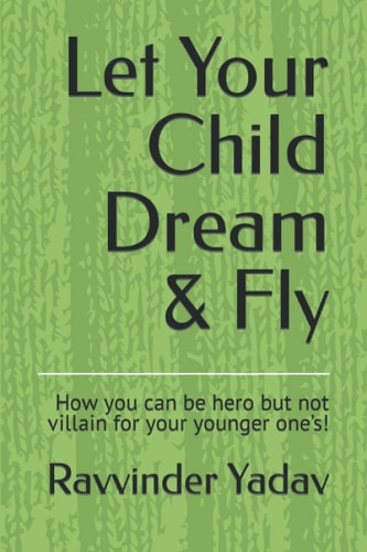Let Your Child Dream & Fly How You Can be Hero But Not Villain for Your Younger One's!