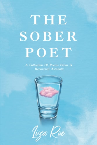 The Sober Poet A Collection of Poems From a Recovered Alcoholic