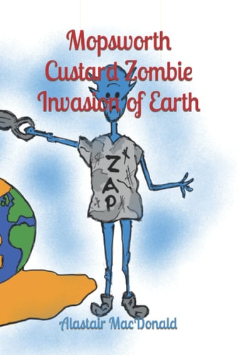 Mopsworth Custard Zombie Invasion of Earth