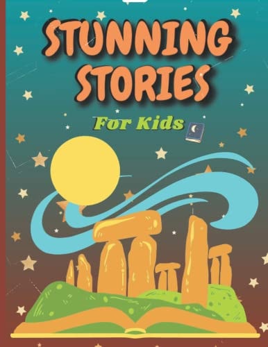 Stunning Stories For Kids (Stories with Lessons and Wisdom that Make Child Enjoy and Learn)