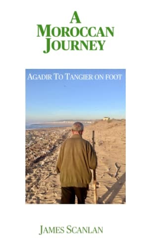 A Moroccan Journey Agadir to Tangier on Foot