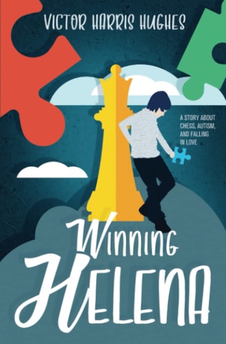 Winning Helena A Story About Chess, Autism, and Falling in Love