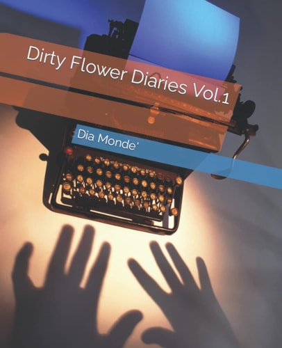 Dirty Flower Diaries Vol.1