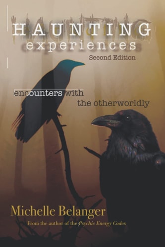 Haunting Experiences Encounters with the Otherworldly