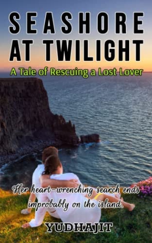 SEASHORE AT THE TWILIGHT: The Tale of Rescuing a Lost Lover