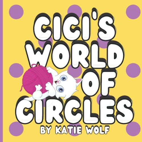 Cici's World of Circles Children's Storybook About Circles