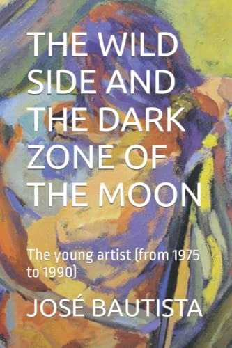 The Wild Side and the Dark Zone of the Moon The Young Artist (from 1975 to 1990)