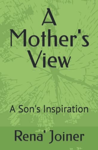 A Mother's View A Son's Inspiration