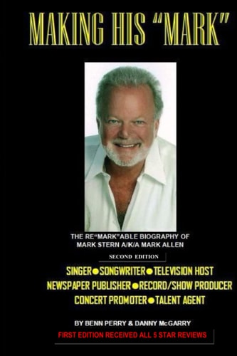Making His Mark THE REMARKABLE BIOGRAPHY OF MARK STERN A/K/A MARK ALLEN (2nd EDITION)