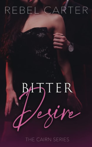 Bitter Desire The Cairn Series