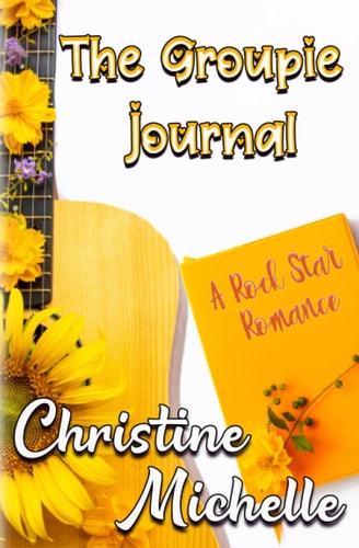 The Groupie Journal A Rock Star Romance