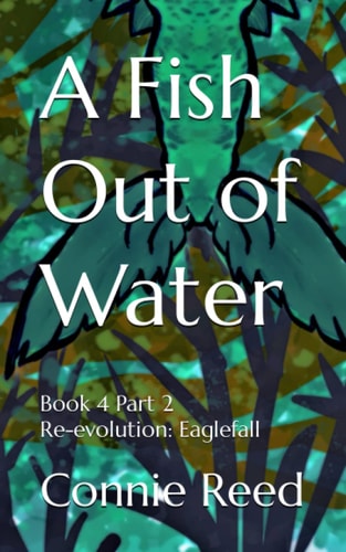 FISH OUT OF WATER Book 4 Part 2 Re-evolution