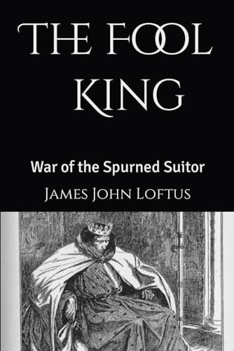 The Fool King War of the Spurned Suitor