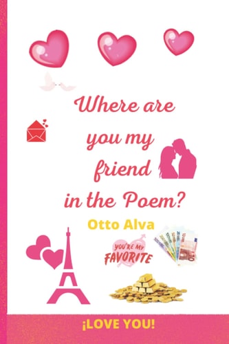 Where are You My Friend in the Poem? : Share with Your Friends Where Do You Think the Poem Is? What Is Inside Your Heart in This Book