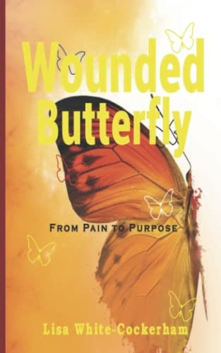Wounded Butterfly From Pain To Purpose