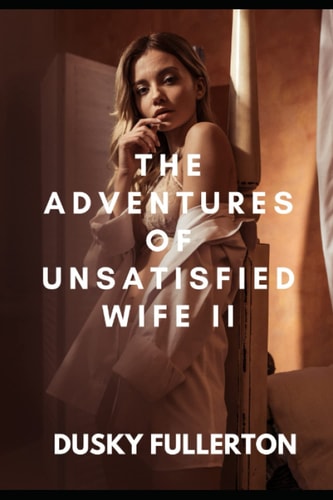 The Adventures of Unsatisfied Wife II