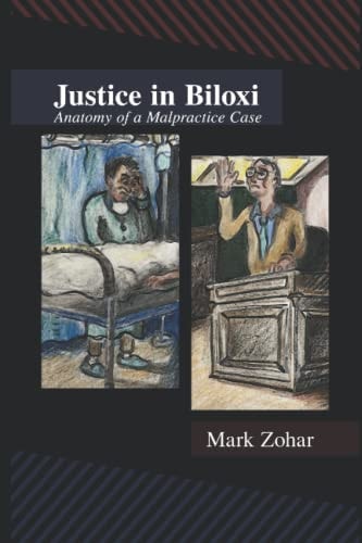 Justice in Biloxi. Anatomy of a Malpractice Case A Novella