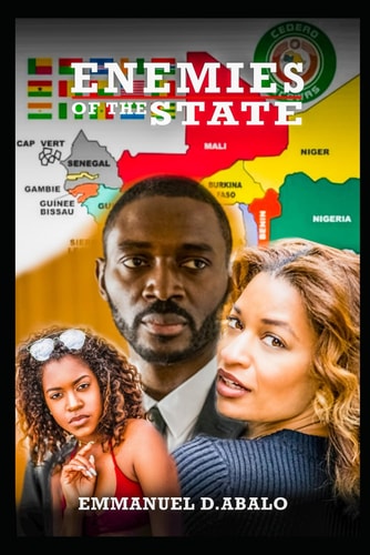 Enemies Of The State A Fictional Thriller of International Intrigue