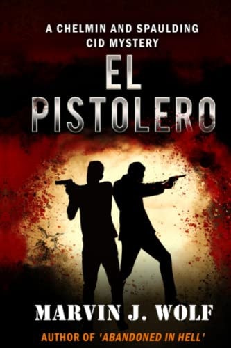 EL PISTOLERO A Chelmin and Spaulding Cid Mystery
