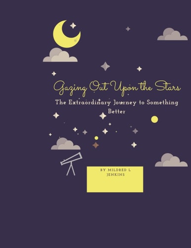 Gazing Out Upon the Starz The Extraordinary Journey to Something Better
