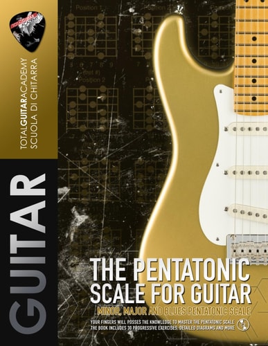 The Pentatonic Scale for Guitar Master the Minor, Major and Blues Pentatonic Scale