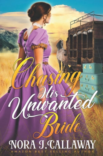 Chasing His Unwanted Bride A Western Historical Romance Book