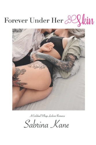 Forever Under Her Skin A Carlsbad Village Lesbian Romance