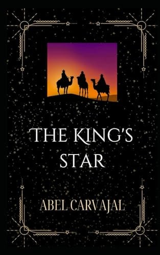 The King's Star The Story of the Wise Men of the East and the Childhood of Jesus