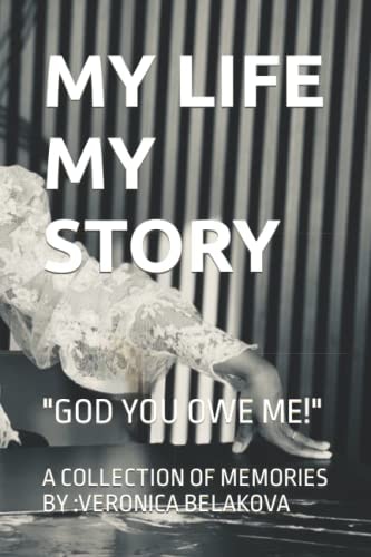 My Life My Story God You Owe Me!