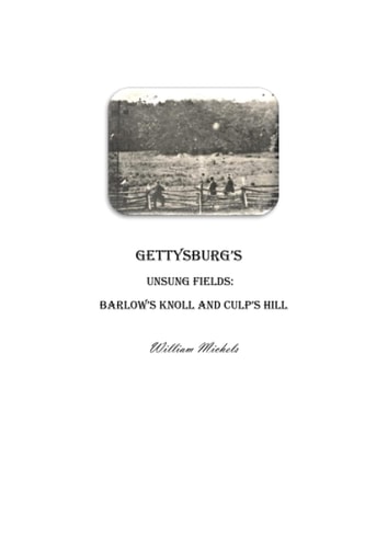 Gettysburg's Unsung Fields Barlow's Knoll and Culp's Hill