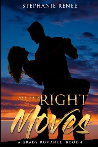 All the Right Moves A Grady Romance: Book 4