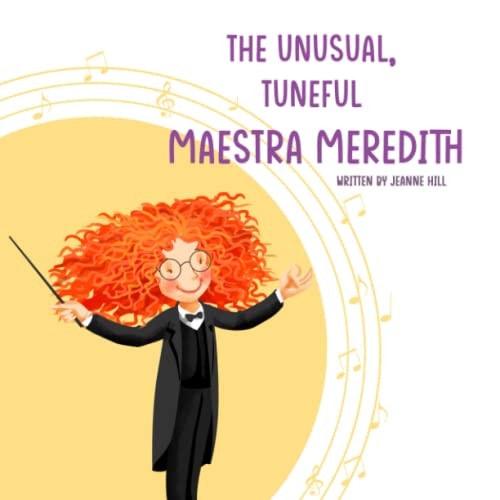The Unusual, Tuneful Maestra Meredith A Quirky Kids Story
