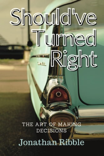 Should've Turned Right The Art of Making Decisions