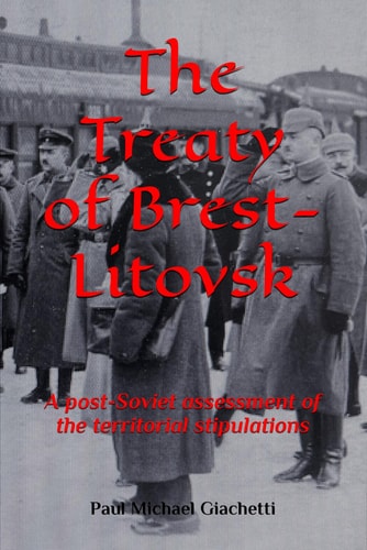 The Treaty of Brest-Litovsk A Post-Soviet Assessment of the Territorial Stipulations
