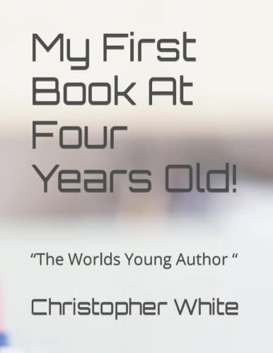My First Book At Four Years Old! The Worlds Young Author