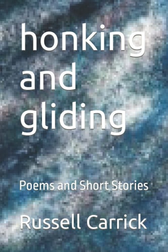 Honking and Gliding Poems and Short Stories