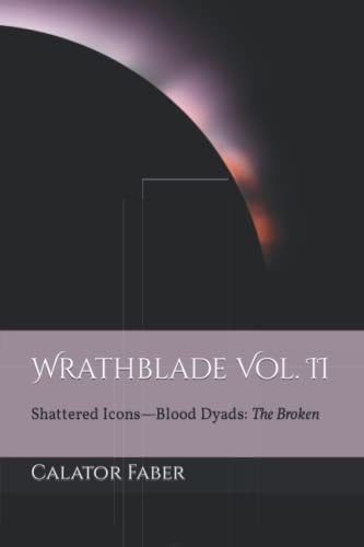 Wrathblade Vol. II Shattered Icons-Blood Dyads: The Broken